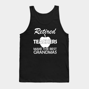 Retired Teachers Make the best grandmas Tank Top